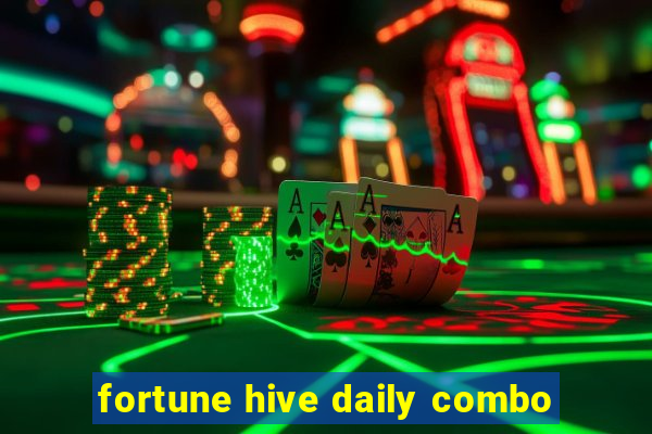 fortune hive daily combo